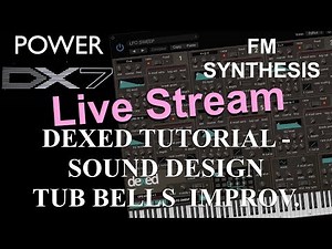 How to learn Dexed: FM synthesis – DX7 Plug-In Sound Design Tube Bells Improvement Live Stream