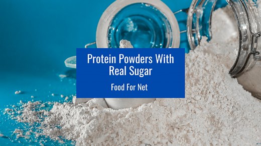 5 Best Protein Powder Brands With Real Sugar | Food For Net