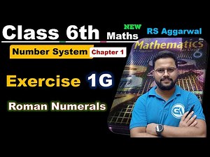 Class 6 Maths – New RS Aggarwal | Chapter 1: Number System | Exercise 1G – Roman Numerals