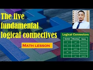 The five fundamental logical connectives Math Lesson