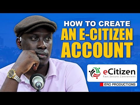 HOW TO CREATE AN E-CITIZEN ACCOUNT FOR A KENYAN CITIZEN IN 4 MINUTES