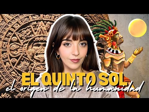 Aztec Mythology: The Fifth Sun and the Origin of the World