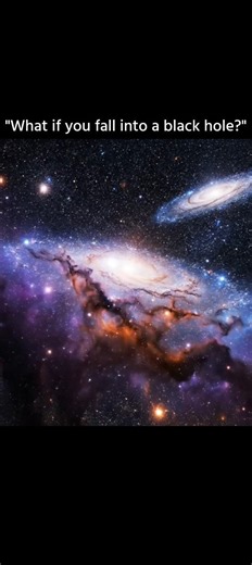 what if you fall into a black hall ? #blackhole