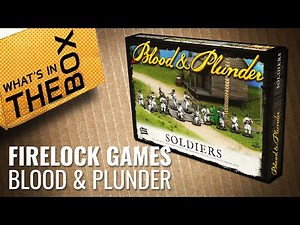 Unboxing: Blood & Plunder - Soldiers | Firelock Games
