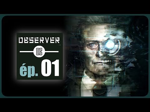 [FR] Observer Gameplay ép 1 – Let's play du jeu cyberpunk d'aventure et d'horreur Observer