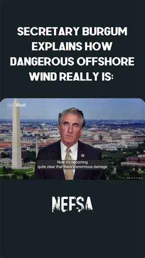 Secretary Doug Burgum explains how dangerous and destructive offshore wind farms are to marine life. | New England Fishermen's Stewardship Association