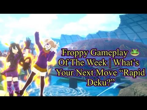 Froppy Gameplay 🐸 Of The Week | What’s Your Next Move “Rapid Deku?”