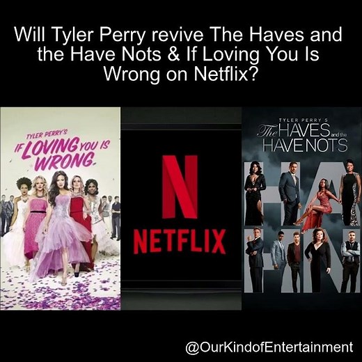 Will Tyler Perry Revive The Haves and the Have Nots & If Loving You Is Wrong On Netflix?