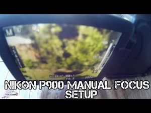 How To Set Up Manual Focus On The Nikon P900