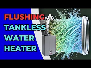 How to Flush a Tankless Water Heater