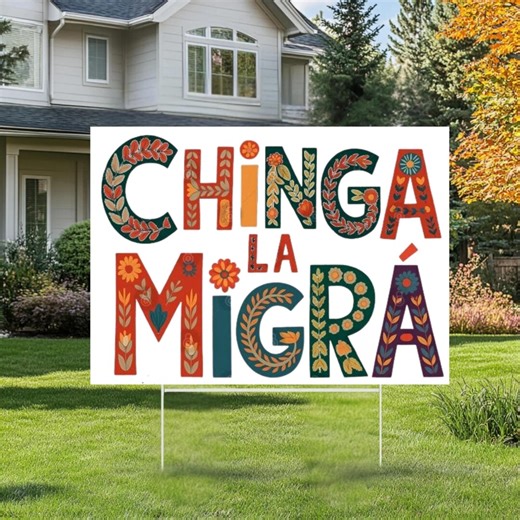 Chinga La Migra Yard Sign, Anti ICE Outdoor Sign, Pro Immigrant Spanish Protest Sign, Political Front Yard Decor,immigration Yard Sign - Etsy