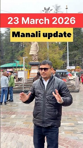 Manali Live Update Today 🌨️ March 23 | Snow, Roads & Crowd