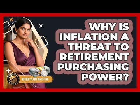 Why Is Inflation A Threat To Retirement Purchasing Power? - Golden Years Investing