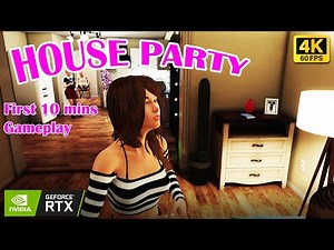 House Party | First 10 mins of Gameplay | RTX DLSS 4K 60fps