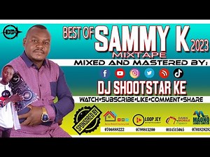 BEST OF SAMMY K 2023 MIXTAPE- MURANGO WA KANA, NO RIU, NI NII URONIRE, UTANA WA NGAI ETC.