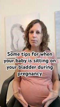 Some tips for when your baby is sitting on your bladder during pregnancy!