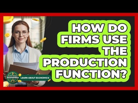 How Do Firms Use The Production Function?