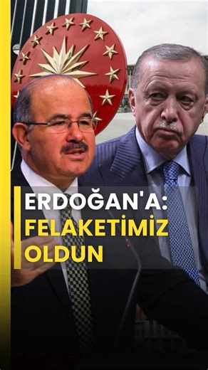 Erdoğan'a Ağır Sözler: Felaketimiz Oldun!