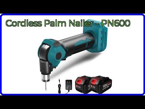 REVIEW (2026): Cordless Palm Nailer - PN600. ESSENTIAL details.
