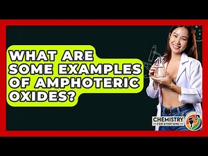 What Are Some Examples Of Amphoteric Oxides? - Chemistry For Everyone