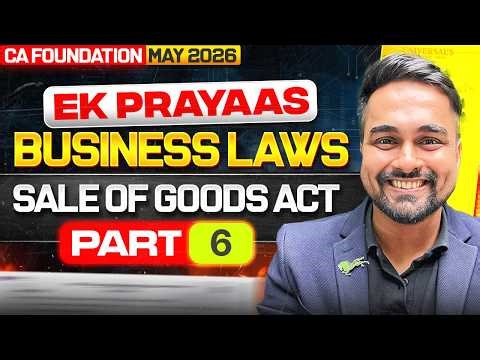 Sale of Goods Act, 1930 - Part 6 | CA Foundation May 2026 | Business Laws | CA CS Shantam Gupta