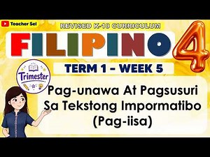 Filipino 4 Term 1 Week 5 - Pag-unawa At Pagsusuri Sa Tekstong Impormatibo (Pag-iisa)
