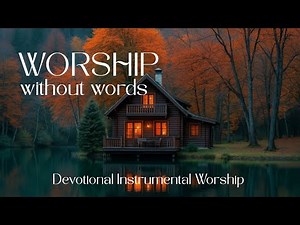 30 Minutes of Peaceful Instrumental Worship for Prayer, Devotion & Bible Reading 🙏🎹