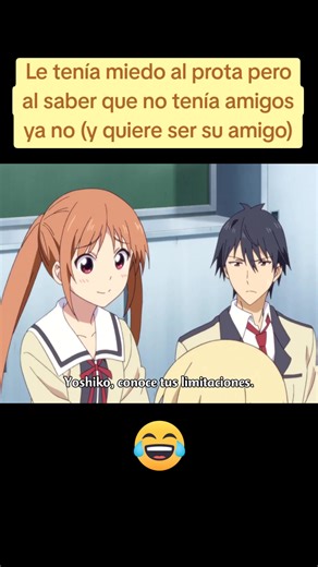 Aho Girl: chica que tenía miedo al prota pero luego quiere ser su amiga