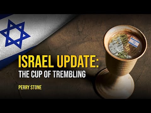 Israel Update - The Cup of Trembling | Perry Stone