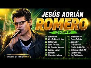 🙏 Jesús Adrián Romero | Las Mejores Alabanzas Cristianas para Adorar y Sentir la Presencia de Dios