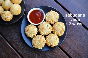 Sabudana Vada Recipe | Sago Vada - 2 Way