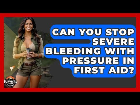 Can You Stop Severe Bleeding With Pressure In First Aid? - Survival Skills for Everyone
