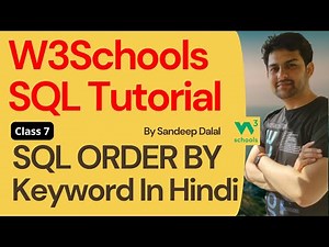 W3Schools SQL Tutorial | Class 7. W3Schools SQL ORDER BY Keyword By Sandeep Dalal CSE For Beginners