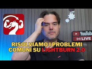 Lightburn 2.0 Come Risolvere i Problemi più Comuni