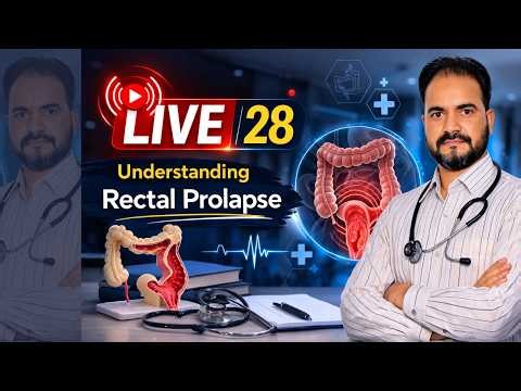 LIVE - 28, Understanding Rectal Prolapse | Rectal Prolapse: Causes, Symptoms, and Treatment