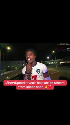 IShowSpeed says he plans on streaming in space after completing his goal of visiting every country on stream 👀