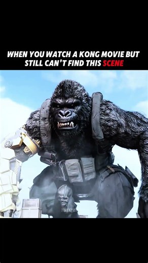When You Watch a Kong Movie but Still Can’t Find This Scene