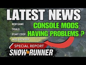 SNOWRUNNER LATEST NEWS MODS BROWSER PROBLEMS CONSOLE MODS