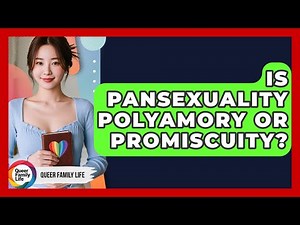 Is Pansexuality Polyamory Or Promiscuity? - Queer Family Life