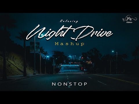 Non-Stop Night Drive Relaxing Mashup 🚗 | Road Trip Mashup | Long Drive Mashup | MS Mashup