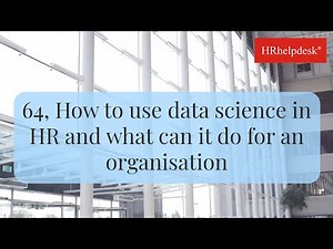 64, How to use data science in HR and what can it do for an organisation