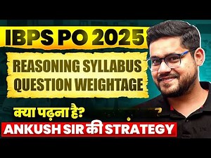 📘 IBPS PO Prelims 2025 Reasoning Syllabus + Question Weightage | Complete Guide by Ankush Sir