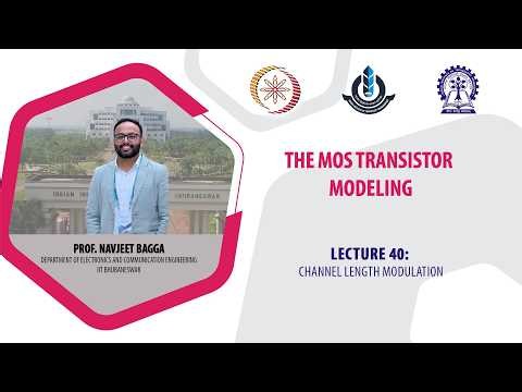 Lecture -40 : Channel Length Modulation |The MOS Transistor Modeling | Prof. Navjeet Bagga