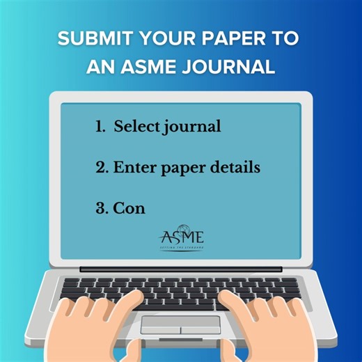 Submitting your paper to an ASME Journal is as easy as 1, 2, 3! https://asmedigitalcollection.asme.org/journals | ASME (American Society of Mechanical Engineers)