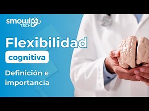 ¿Qué es la Flexibilidad Cognitiva? | Smowltech