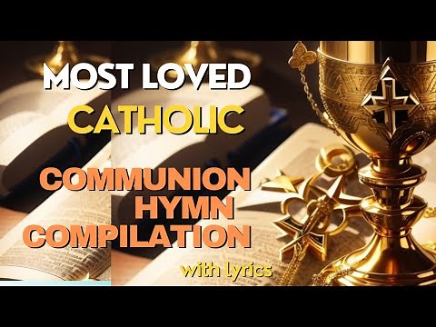 Most loved Catholic Communion Hymn compilation | Heartfelt Hymn Video