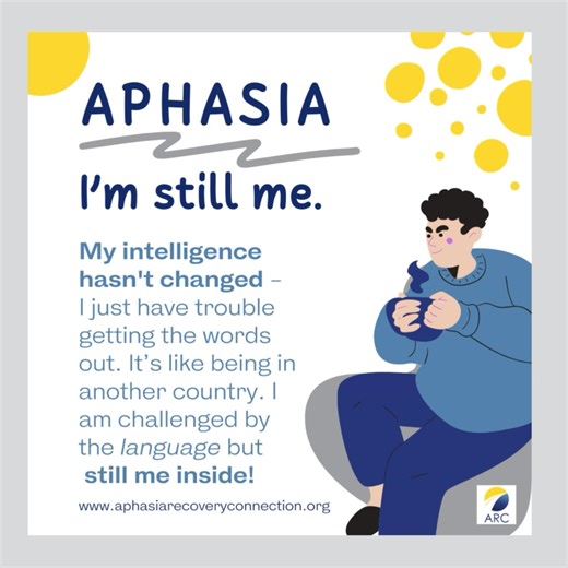 Understanding Aphasia: "I'm Still Me" Hi, this is Carol with the Aphasia Recovery Connection. Reading. This post says, "Aphasia, I'm still me. My intelligence hasn't changed. I just have trouble getting the words out. It's like being in another country. I am challenged by the language, but still me in side. The Aphasia Recovery Connection works to end the incredible isolation that aphasia brings. Part of that isolation is when other people don't realize that you are still thinking, you are still