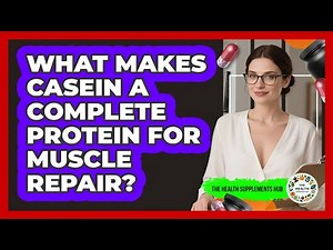 What Makes Casein A Complete Protein For Muscle Repair? - The Health Supplement Hub