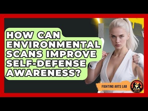 How Can Environmental Scans Improve Self-defense Awareness? - Fighting Arts Lab