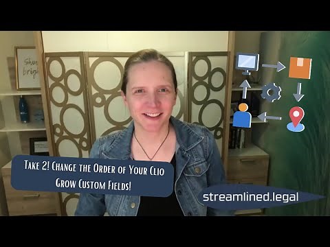 Take 2! Change the Order of Your Clio Grow Custom Fields! #streamlinedlegal